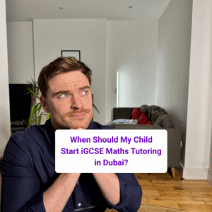 When Should My Child Start iGCSE Maths Tutoring in Dubai?